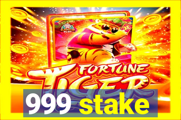 999 stake